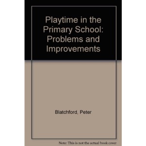 Playtime in the Primary School: Problems and Improvements