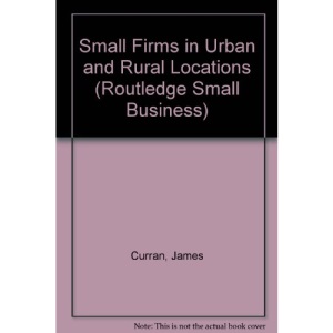 Small Firms in Urban and Rural Locations (Small Business)