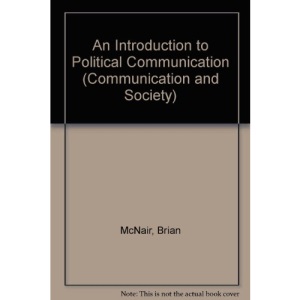 An Introduction to Political Communication (Communication and Society)
