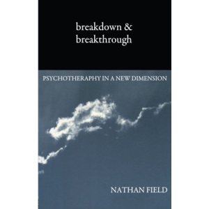 Breakdown and Breakthrough: Psychotherapy in a New Dimension