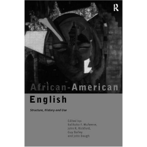 African American English: Structure, History and Use