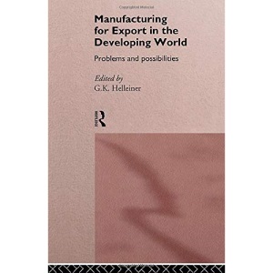 Manufacturing for Export in the Developing World: Problems and Possibilities