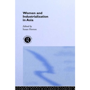 Women and Industrialization in Asia (Routledge Studies in the Growth Economies of Asia)