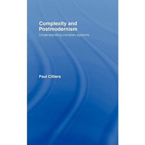 Complexity and Postmodernism: Understanding Complex Systems