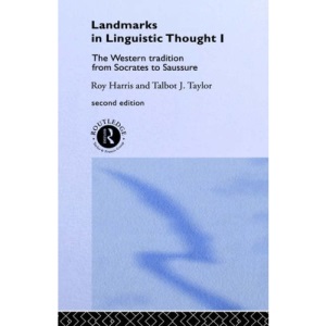 Landmarks In Linguistic Thought Volume I: The Western Tradition From Socrates To Saussure: Western Tradition from Socrates to Saussure Vol 1 (History of Linguistic Thought)