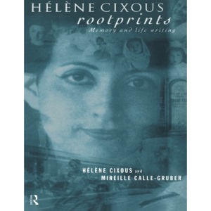Hélène Cixous, Rootprints: Memory and Life Writing
