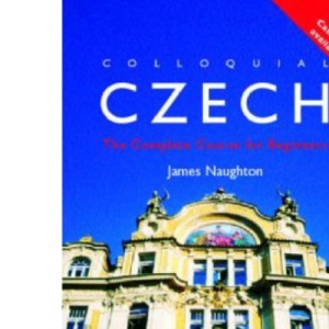 Colloquial Czech: The Complete Course for Beginners (Colloquial Series)