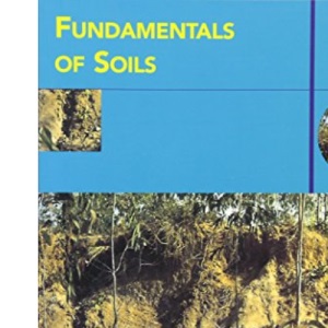 Fundamentals of Soils (Routledge Fundamentals of Physical Geography)