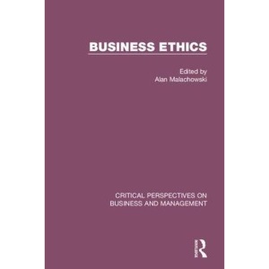 Business Ethics: Critical Perspectives on Business and Management