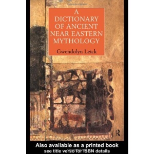 A Dictionary of Ancient Near Eastern Mythology
