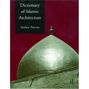 Dictionary of Islamic Architecture