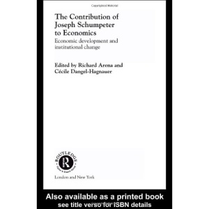 The Contribution of Joseph A. Schumpeter to Economics (Routledge Studies in the History of Economics)