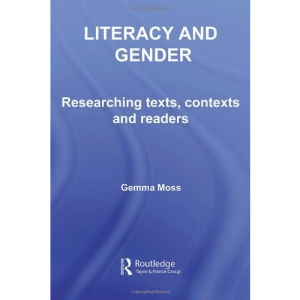 Literacy and Gender: Researching Texts, Contexts and Readers (Literacies)