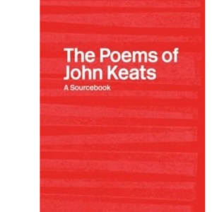 The Poems of John Keats: A Routledge Study Guide and Sourcebook (Routledge Guides to Literature)