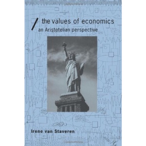 The Values of Economics: An Aristotelian Perspective (Economics & Social Theory)