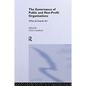 The Governance of Public and Non-Profit Organizations: 6 (Routledge Studies in the Management of Voluntary and Non-Profit Organizations)