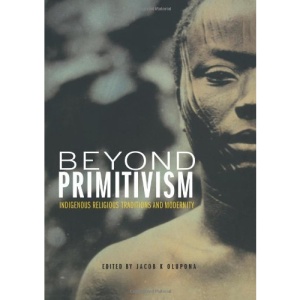 Beyond Primitivism: Indigenous Religious Traditions and Modernity