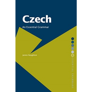 Czech: An Essential Grammar (Routledge Essential Grammars)