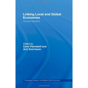 Linking Local and Global Economies: The Ties that Bind (Routledge Studies in the Modern World Economy)