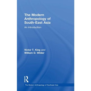 The Modern Anthropology of South-East Asia: An Introduction