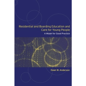 Residential and Boarding Education and Care for Young People: A Model for Good Management and Practice