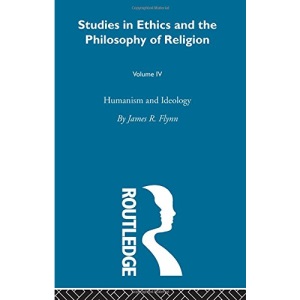 Humanism & Ideology Vol 4: 0 (Studies in Ethics and Philosophy Of Relgion, 4)