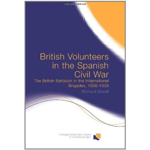 British Volunteers in the Spanish Civil War: The British Battalion in the International Brigades, 1936-1939: The British Battalion in the ... Blanch Studies on Contemporary Spain)