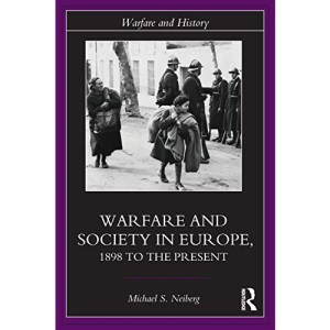 Warfare and Society in Europe: 1898 to the Present (Warfare and History)