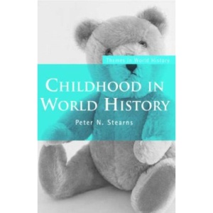 Childhood in World History (Themes in World History)