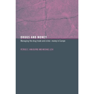 Drugs and Money: Managing the Drug Trade and Crime Money in Europe (Organizational Crime)