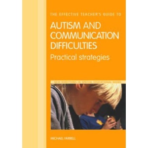 The Effective Teacher's Guide to Autism and Communication Difficulties: Practical strategies (New Directions in Special Educational Needs)