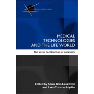 Medical Technologies and the Life World (Critical Studies in Health and Society)