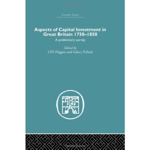 Aspects of Capital Investment in Great Britain 1750-1850: A preliminary survey, report of a conference held the University of Sheffield, 5-7 January 1969