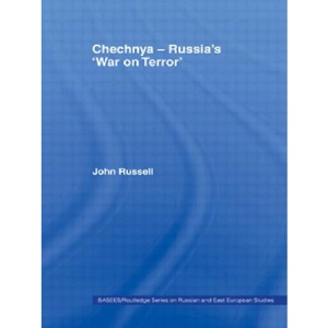 Chechnya - Russia's 'War on Terror': 34 (BASEES/Routledge Series on Russian and East European Studies)