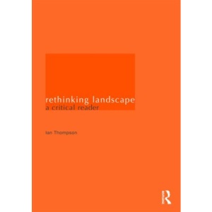Rethinking Landscape: A Critical Reader