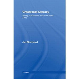 Grassroots Literacy: Writing, Identity and Voice in Central Africa (Literacies)