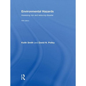 Environmental Hazards: Assessing Risk and Reducing Disaster
