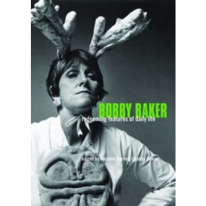 Bobby Baker: Redeeming Features of Daily Life