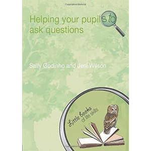 Helping Your Pupils to Ask Questions (Little Books of Life Skills)
