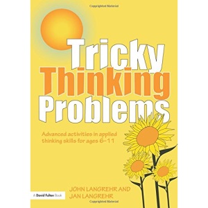 Tricky Thinking Problems: Advanced Activities in Applied Thinking Skills for Ages 6-11