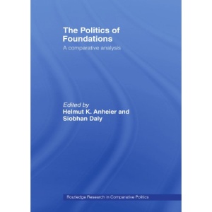 The Politics of Foundations (Routledge Research in Comparative Politics)