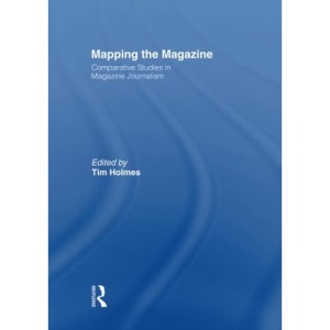 Mapping the Magazine: Comparative studies in magazine journalism (Journalism Studies)