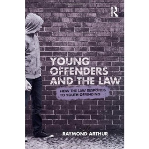 Young Offenders and the Law: How the Law Responds to Youth Offending