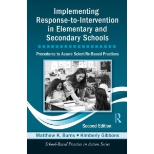 Implementing Response-to-Intervention in Elementary and Secondary Schools: Procedures to Assure Scientific-Based Practices, Second Edition (School-based Practice in Action)
