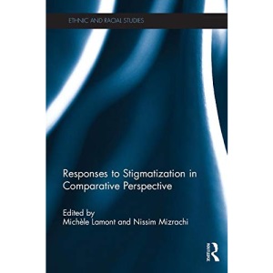 Responses to Stigmatization in Comparative Perspective (Ethnic & Racial Studies) (Ethnic and Racial Studies)