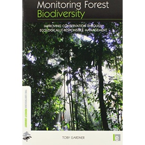 Monitoring Forest Biodiversity: Improving Conservation through Ecologically-Responsible Management (The Earthscan Forest Library)