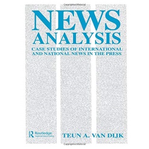 News Analysis: Case Studies of international and National News in the Press (Routledge Communication Series)