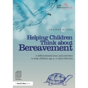 Helping Children Think about Bereavement: A differentiated story and activities to help children age 5-11 deal with loss