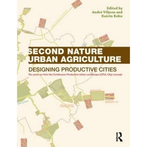 Second Nature Urban Agriculture: Designing Productive Cities
