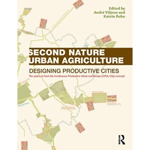 Second Nature Urban Agriculture: Designing Productive Cities